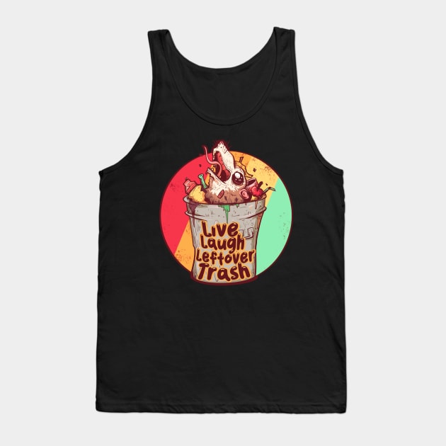 Live Laugh Leftover Trash Tank Top by LVBart